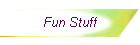 Fun Stuff